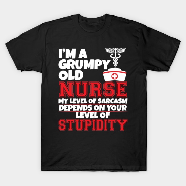 I'm a grumpy old nurse T-Shirt by WorkMemes